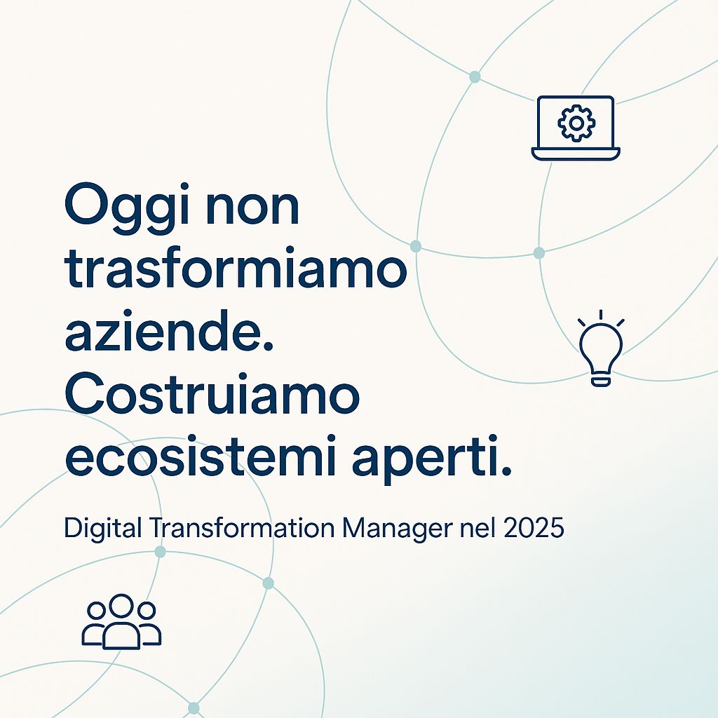 Digital Trasfomation Manager 2025: la forza di una visione olistica